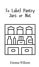 To Label Pantry Jars or Not