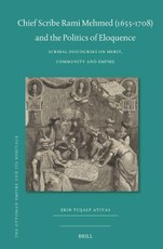 Chief Scribe Rami Mehmed (1655-1708) and the Politics of Eloquence