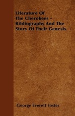 Literature Of The Cherokees - Bibliography And The Story Of Their Genesis