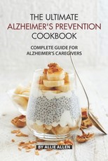 The Ultimate Alzheimer's Prevention Cookbook