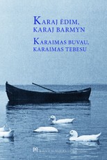 Karaj ėdim, karaj barmyn. Karaimas buvau, karaimas tebesu