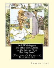 Dick Whittington, and other stories, based on the tales in "The blue fairy book,"