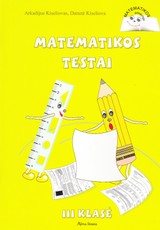 Matematikos testai III klasei (prie vadovėlio „Matematikos pasaulyje“)