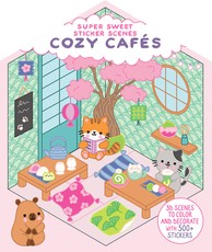 Super Sweet Sticker Scenes: Cozy CafÃÂ©s (3D Scenes to Color and Decorate with Over 500 Stickers!)