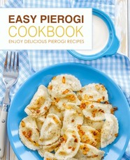 Easy Pierogi Cookbook