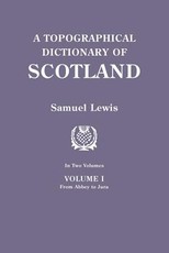 Topographical Dictionary of Scotland. Second Edition. in Two Volumes. Volume I