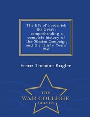 The Life of Frederick the Great