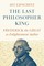 The Last Philosopher King