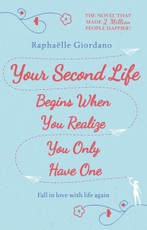 Your Second Life Begins When You Realize You Only Have One