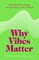 Why Vibes Matter