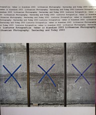 Lietuvos Fotografija: vakar ir šiandien 2003