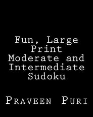Fun, Large Print Moderate and Intermediate Sudoku