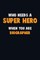 Who Need A SUPER HERO, When You Are Biographer