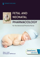 Fetal and Neonatal Pharmacology for the Advanced Practice Nurse