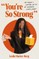 You're So Strong