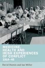 Medicine, health and Irish experiences of conflict, 1914-45