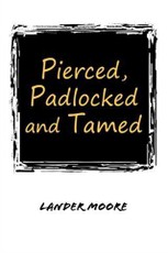 Pierced, Padlocked and Tamed