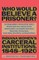 Who Would Believe a Prisoner?