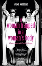 A Woman Trapped in a Woman's Body