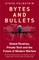 Bytes and Bullets