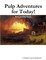 Pulp Adventures for Today! (full-size)