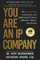 You Are an IP Company