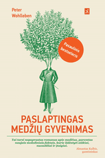 Paslaptingas medžių gyvenimas. Ką jie jaučia, kaip bendrauja – neregimo pasaulio atradimai (minkšti viršeliai)