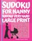 Sudoku For Nanny - Sudoku Very Hard Large Print