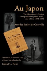 Au Japon: The Memoirs of a Foreign Correspondent in Japan, Korea, and China, 1892-1894