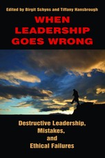 When Leadership Goes Wrong Destructive Leadership, Mistakes, and Ethical Failures (Hc)