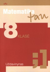 Matematika tau. Uždavinynas 8 klasei