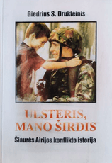 Ulsteris, mano širdis. Šiaurės Airijos konflikto istorija