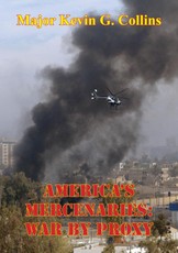 America's Mercenaries: War By Proxy