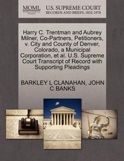 Harry C. Trentman and Aubrey Milner, Co-Partners, Petitioners, V. City and County of Denver, Colorado, a Municipal Corporation, Et Al. U.S. Supreme Court Transcript of Record with Supporting Pleadings