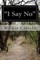 "I Say No"