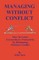 Managing Without Conflict