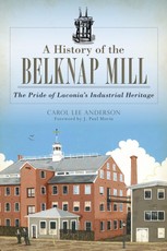 History of the Belknap Mill: The Pride of Laconia's Industrial Heritage