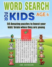 Word Search for Kids Age 6 - 50 Amazing Puzzles to Boost Your Kids' Brain When They Are Young