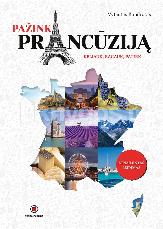 Pažink Prancūziją. Keliauk, ragauk, patirk | Knygos.lt