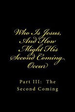 Who Is Jesus, And How Might His Second Coming Occur