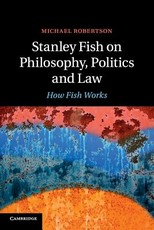 Stanley Fish on Philosophy, Politics and Law