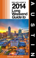 Delaplaine's 2014 Long Weekend Guide to Austin