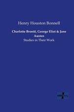 Charlotte BrontÃ«, George Eliot and Jane Austen