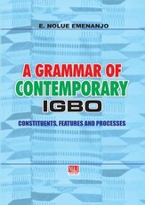 A Grammar of Contemporary Igbo. Constituents, Features and Processes