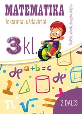 Matematika. Tekstiniai uždaviniai. 3 klasė II dalis. Sudėtis, atimtis, daugyba, dalyba