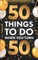 ﻿50 Things To Do When You Turn 50