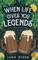 When Life Gives You Legends
