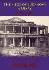 Siege Of Lucknow: A Diary [Illustrated Edition]