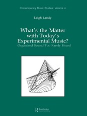 Landy, L: What's the Matter with Today's Experimental Music?