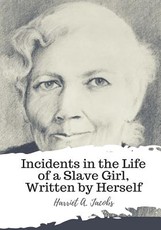 Incidents in the Life of a Slave Girl, Written by Herself